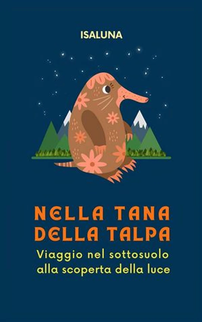 Nella tana della talpa: Viaggio nel sottosuolo alla scoperta della luce
