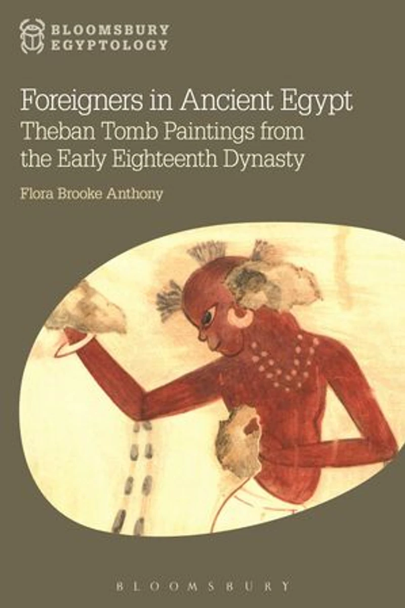 Foreigners Ancient Egypt: Theban Tomb Paintings from the Early Eighteenth Dynasty