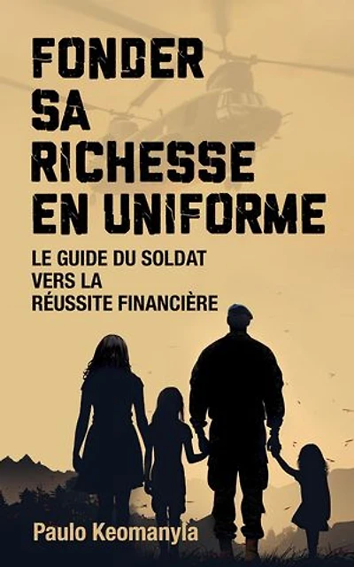 Fonder Sa Richesse en Uniforme: Le Guide du Soldat Vers la Réussite Financière