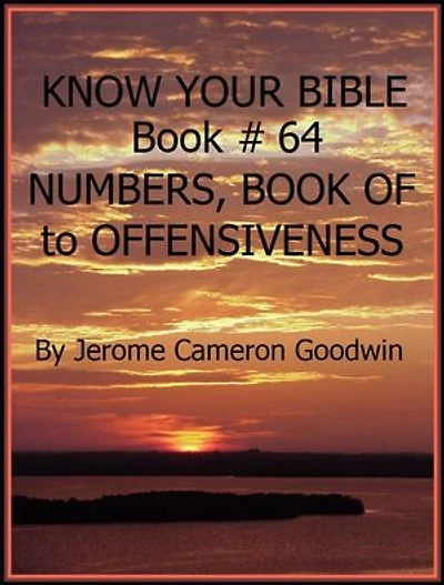 NUMBERS, BOOK OF to OFFENSIVENESS - Book 64 - Know Your Bible: A Comprehensive and Factual Bible Encyclopedia