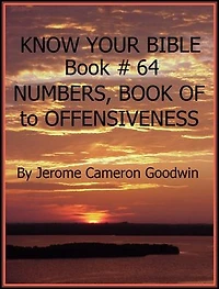 NUMBERS, BOOK OF to OFFENSIVENESS - Book 64 - Know Your Bible: A Comprehensive and Factual Bible Encyclopedia