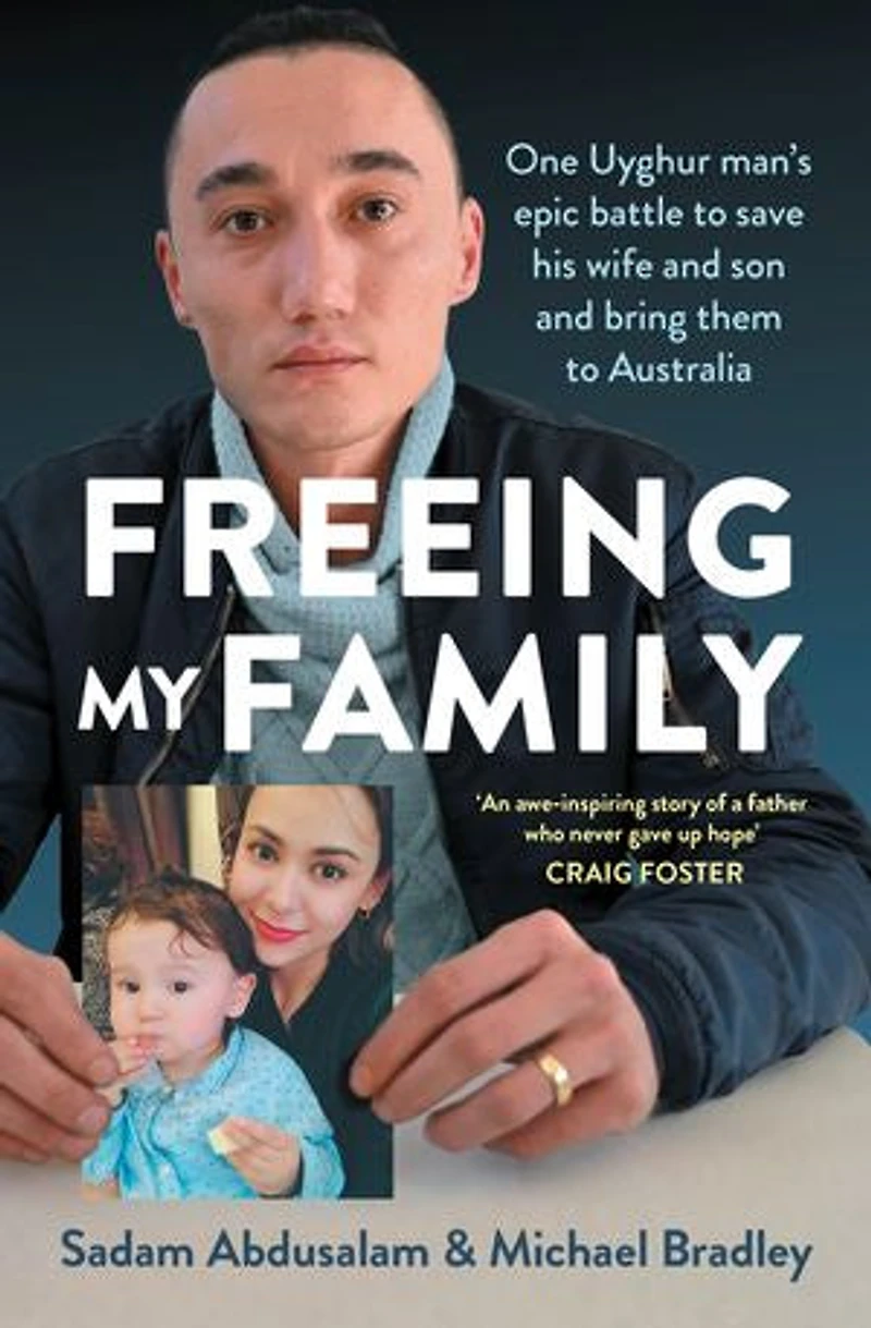 Freeing My Family: One Uyghur man's epic battle to save his wife and son bring them Australia