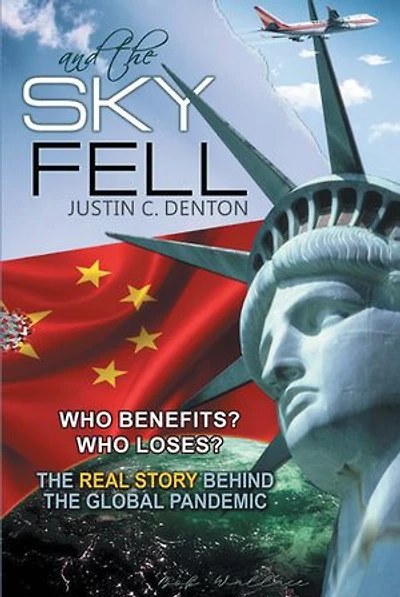 and the Sky Fell: Who Benefits? Loses? Real Story Behind Global Pandemic