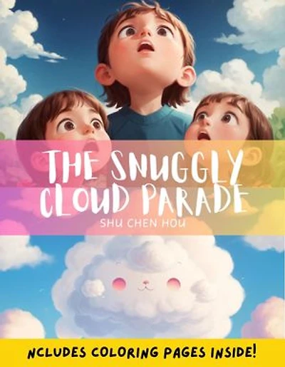 The Snuggly Cloud Parade: A Cozy Bedtime Adventure: Float Along with Snuggly Clouds in this Dreamy Picture Book!