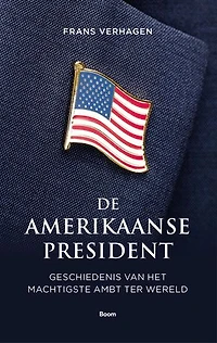 De Amerikaanse president: Geschiedenis van het machtigste ambt ter wereld