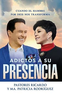 Adictos a Su presencia / Addicted to His Presence: Cuando el hambre por Dios nos transforma