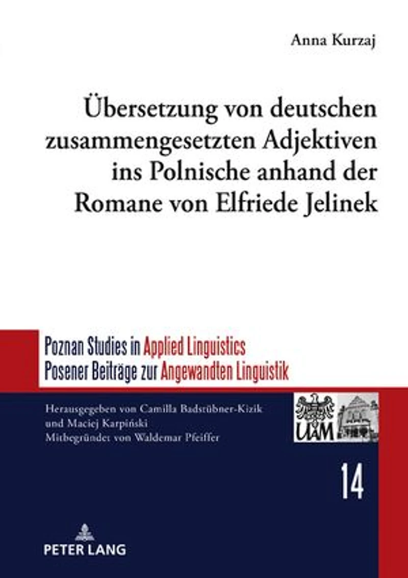 Uebersetzung von deutschen zusammengesetzten Adjektiven ins Polnische anhand der Romane Elfriede Jelinek