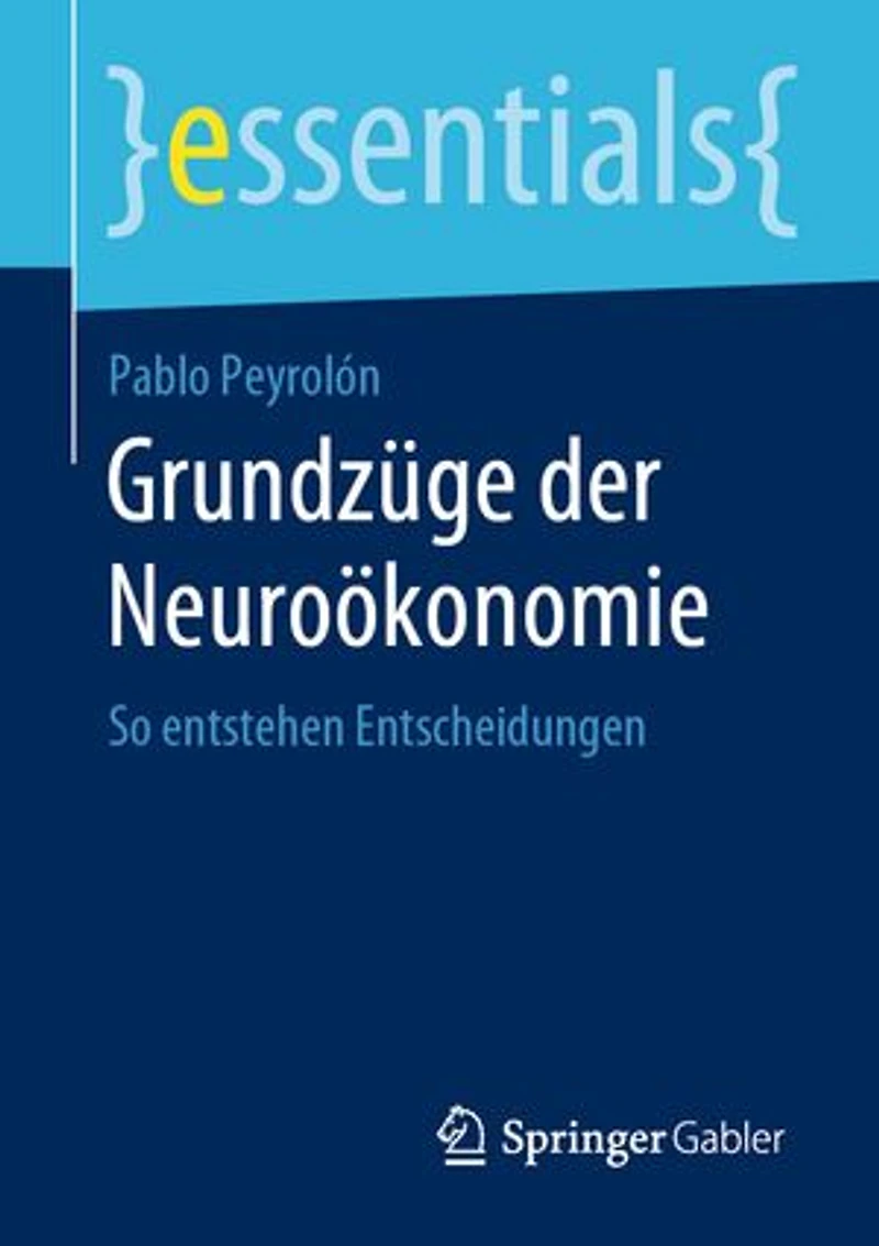 Grundzüge Der Neuroökonomie: So Entstehen Entscheidungen