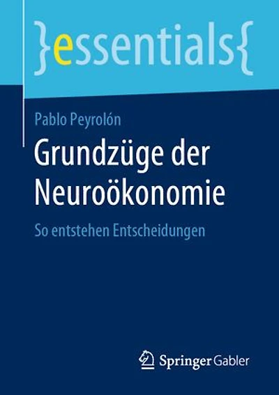 Grundzüge Der Neuroökonomie: So Entstehen Entscheidungen