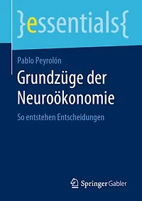 Grundzüge Der Neuroökonomie: So Entstehen Entscheidungen