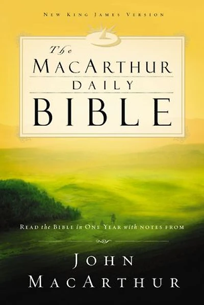 The MacArthur Daily Bible: Read through the Bible in one year, with notes from John MacArthur