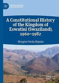 A Constitutional History of the Kingdom Eswatini (Swaziland