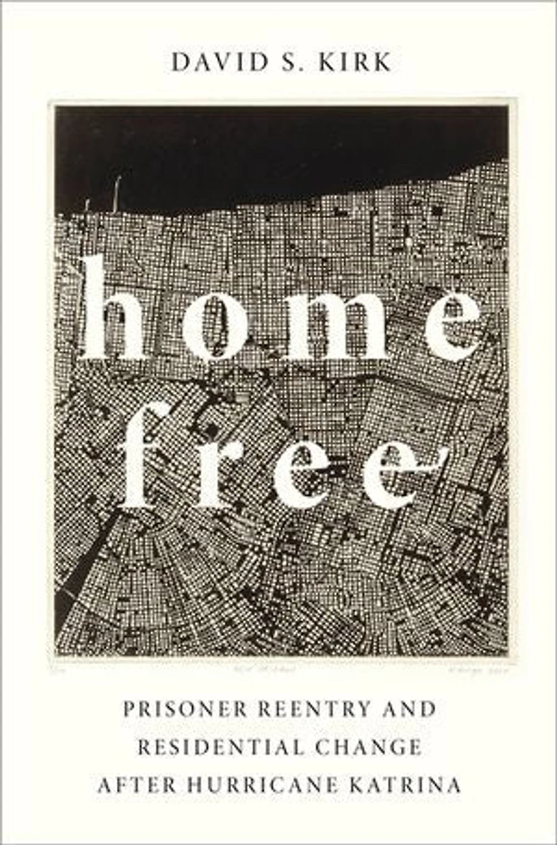 Home Free: Prisoner Reentry and Residential Change after Hurricane Katrina