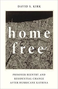 Home Free: Prisoner Reentry and Residential Change after Hurricane Katrina