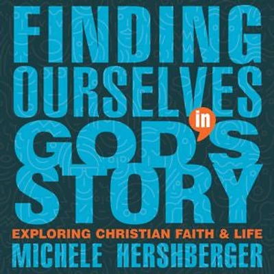 Finding Ourselves God's Story: Exploring Christian Faith and Life