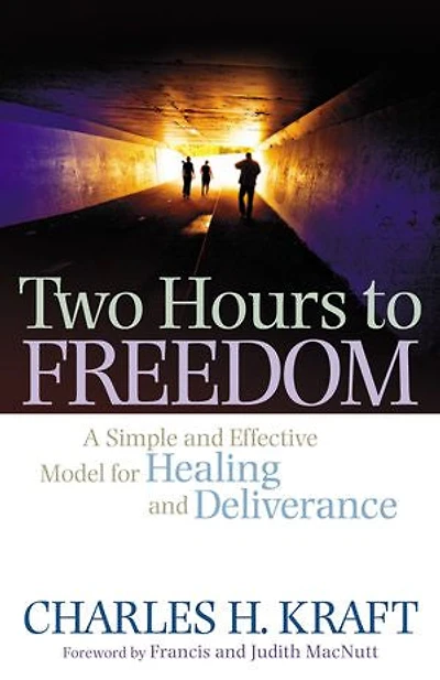 Two Hours to Freedom: A Simple and Effective Model for Healing Deliverance