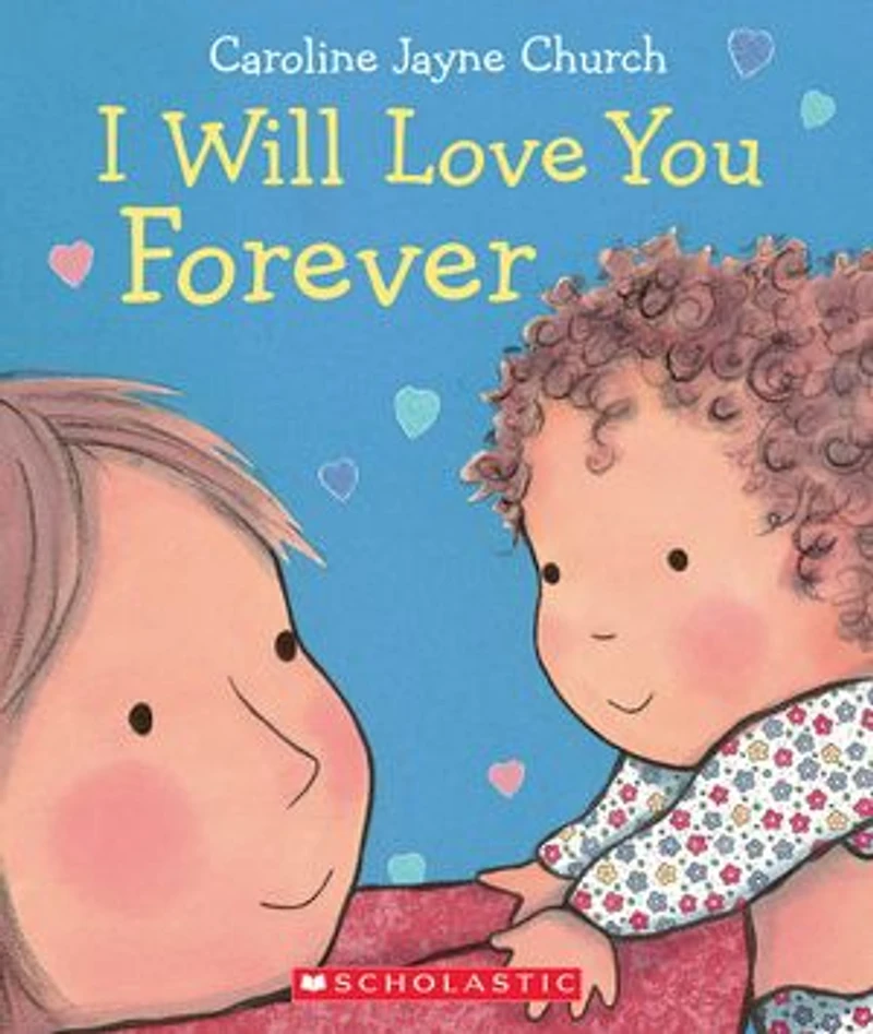 I Will Love You Forever / Te amaré por siempre (Scholastic Bilingual) (Bilingual edition)