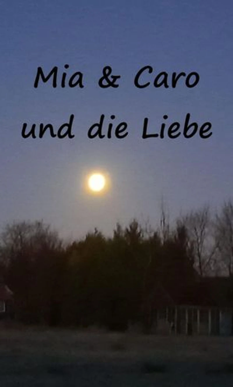 Mia & Caro und die Liebe