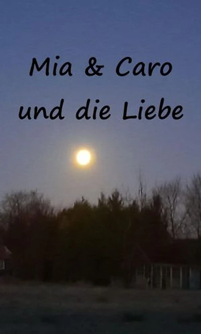 Mia & Caro und die Liebe