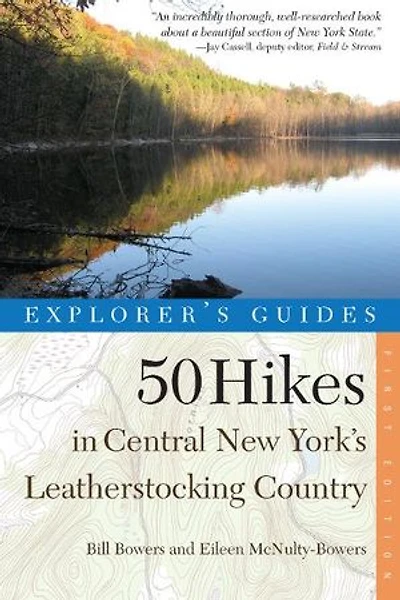 50 Hikes Central New York's Leatherstocking Country: From Lake Ontario To The Southern Tier