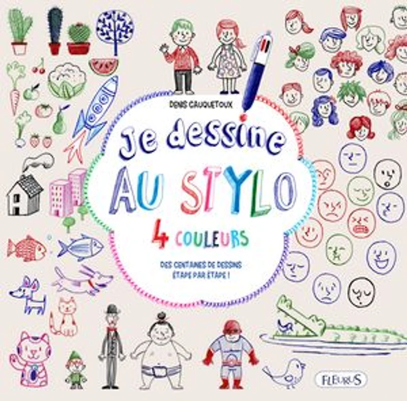 Je dessine au stylo 4 couleurs: des centaines de dessins étape par !