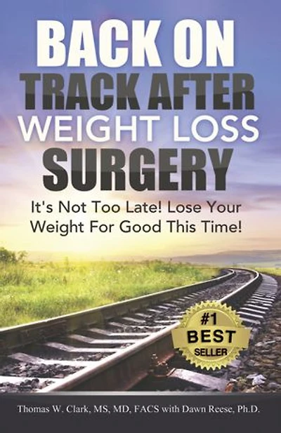 Back On Track After Weight Loss Surgery: It's Not Too Late! Lose Your For Good This Time!
