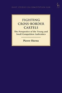 Fighting Cross-border Cartels: The Perspective Of Young And Small Competition Authorities
