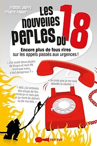 les nouvelles perles du 18: encore plus de fous rires sur appels passés aux urgences !