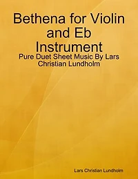 Bethena for Violin and Eb Instrument - Pure Duet Sheet Music By Lars Christian Lundholm