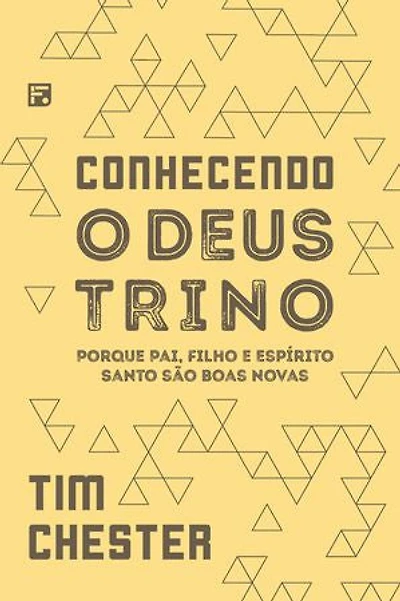 Conhecendo o Deus trino: porque Pai, Filho e Espírito Santo são boas novas