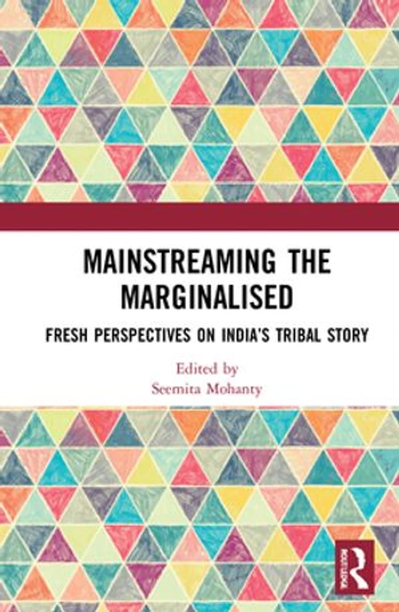 Mainstreaming the Marginalised: Fresh Perspectives on India's Tribal Story