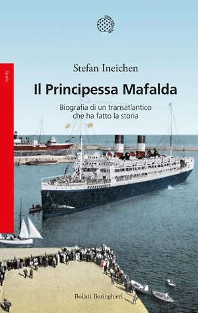 Il Principessa Mafalda: Biografia di un transatlantico che ha fatto la storia