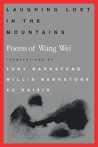 Laughing Lost the Mountains: Poems of Wang Wei