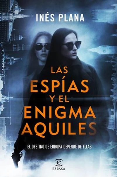 Las espías y el enigma Aquiles: El destino de Europa depende de ellas