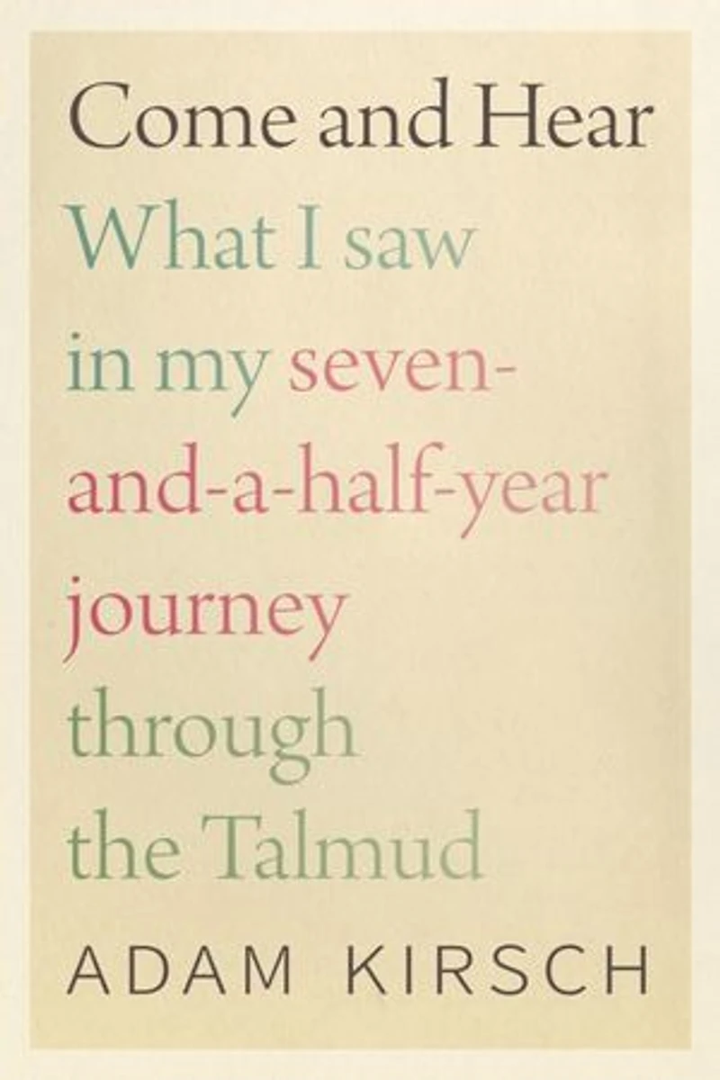 Come and Hear: What I Saw My Seven-and-a-Half-Year Journey through the Talmud