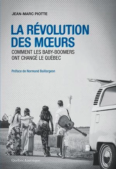 La révolution des moeurs: comment les baby-boomers ont changé le Québec