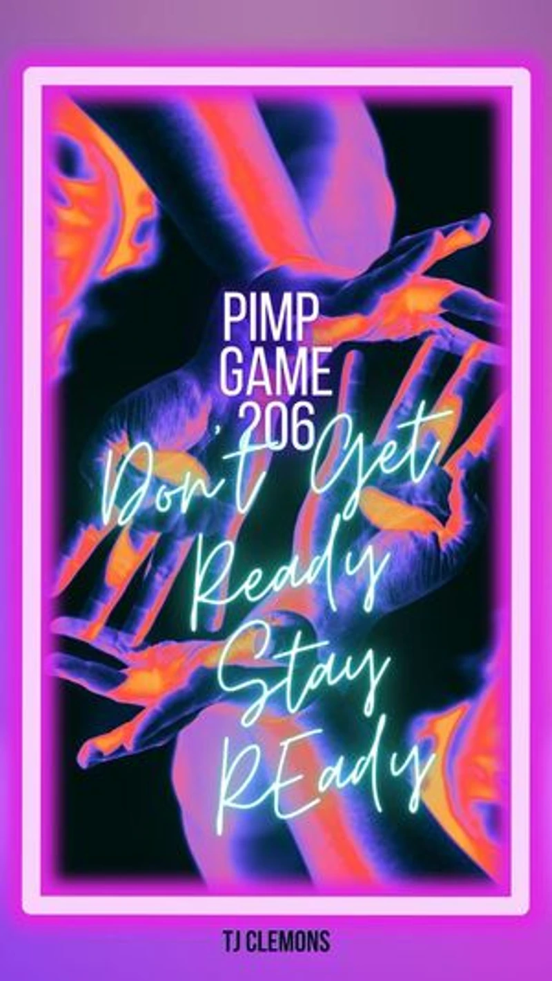 Pimp Game 206 Don’t Get Ready Stay Ready: Pimp Game, #206