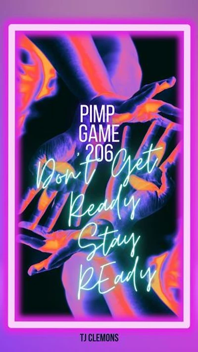 Pimp Game 206 Don’t Get Ready Stay Ready: Pimp Game, #206