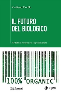 Il futuro del biologico: Modello di sviluppo per l'agroalimentare