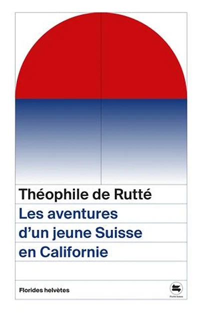 Les aventures d'un jeune Suisse en Californie (1845-1856)