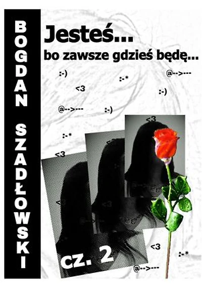 Jesteś... bo zawsze gdzieś będę...