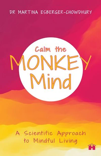 Calm the Monkey Mind: A Scientific Approach to Mindful Living