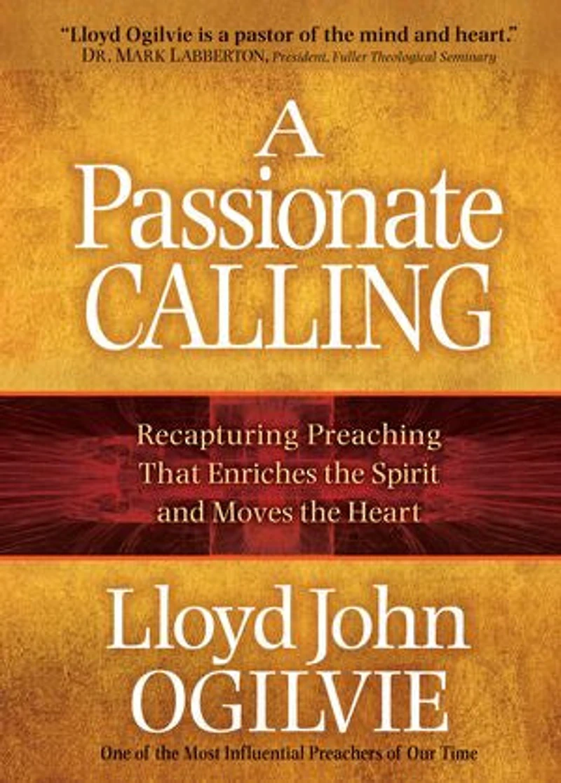 A Passionate Calling: Recapturing Preaching That Enriches the Spirit and Moves Heart
