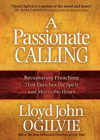 A Passionate Calling: Recapturing Preaching That Enriches the Spirit and Moves Heart