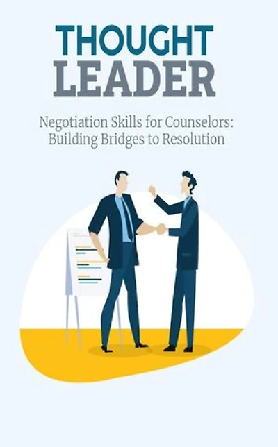 Negotiation Skills for Counselors: Building Bridges to Resolution