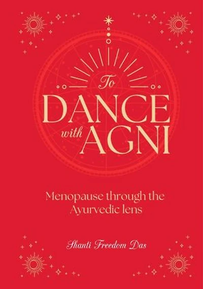 Dance with Agni: Menopause through the Ayurvedic Lens