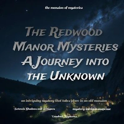 The Redwood Manor Mysteries: A Journey into the Unknown