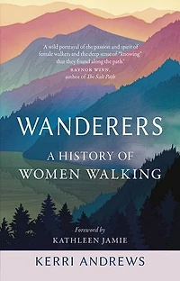 Wanderers: A History Of Women Walking