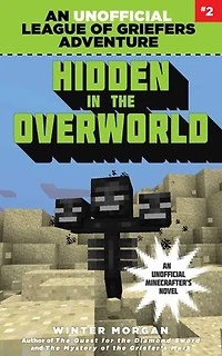 Hidden the Overworld: An Unofficial League of Griefers Adventure, #2