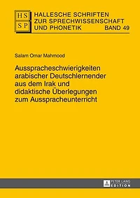 Ausspracheschwierigkeiten arabischer Deutschlernender aus dem Irak und didaktische Ueberlegungen zum Ausspracheunterricht